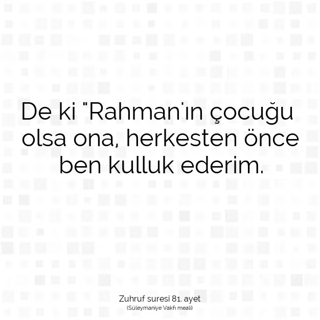 Ayetbul | Kuran Mealleri | Quran | Zuhruf suresi 81. ayet