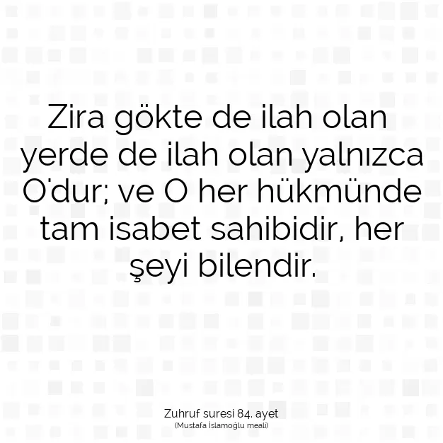 Ayetbul | Kuran Mealleri | Quran | Zuhruf suresi 84. ayet