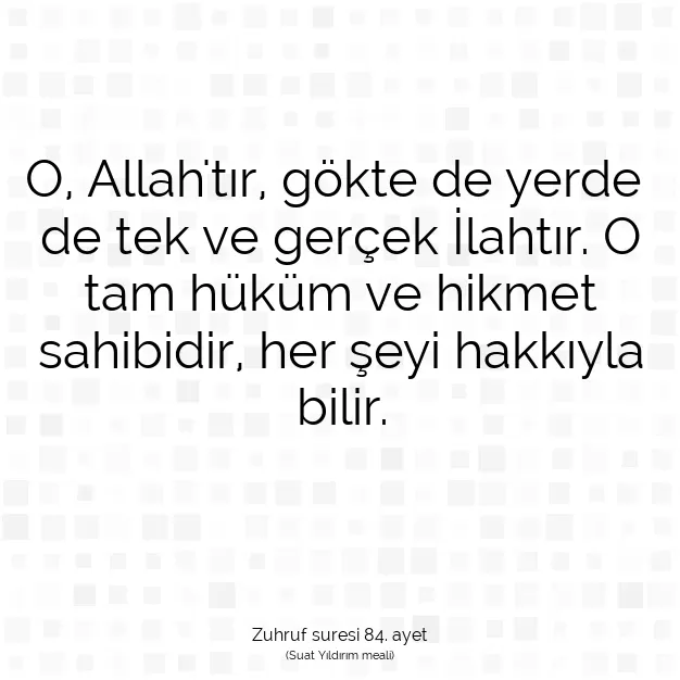 Ayetbul | Kuran Mealleri | Quran | Zuhruf suresi 84. ayet
