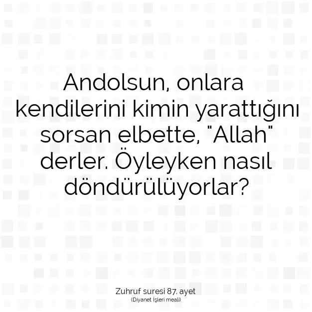 Ayetbul | Kuran Mealleri | Quran | Zuhruf suresi 87. ayet