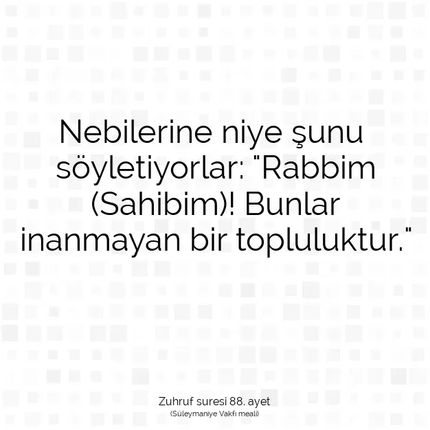 Ayetbul | Kuran Mealleri | Quran | Zuhruf suresi 88. ayet