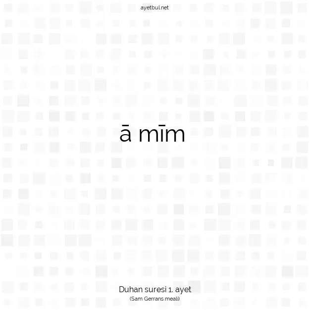 Ayetbul | Kuran Mealleri | Quran | Duhan suresi 1. ayet