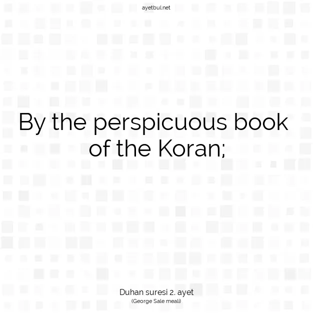 Ayetbul | Kuran Mealleri | Quran | Duhan suresi 2. ayet
