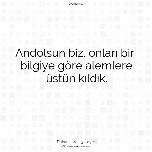 Ayetbul | Kuran Mealleri | Quran | Duhan suresi 32. ayet