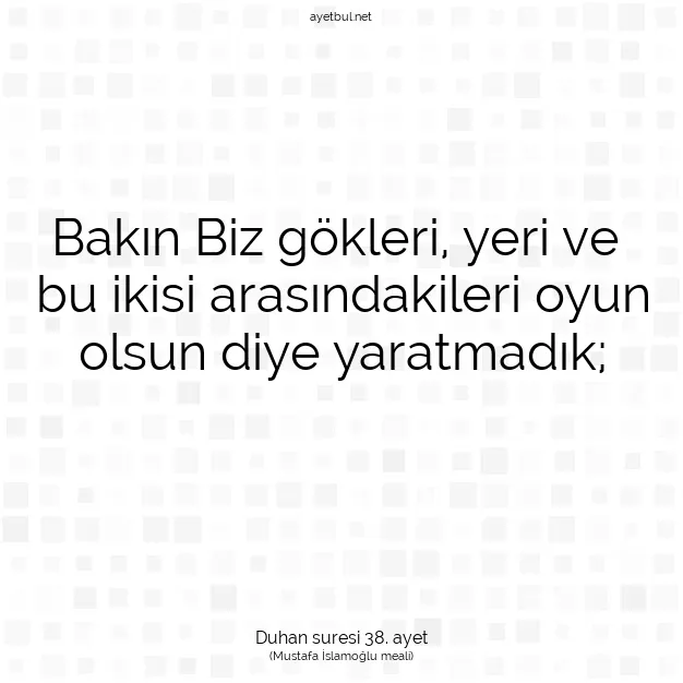 Ayetbul | Kuran Mealleri | Quran | Duhan suresi 38. ayet