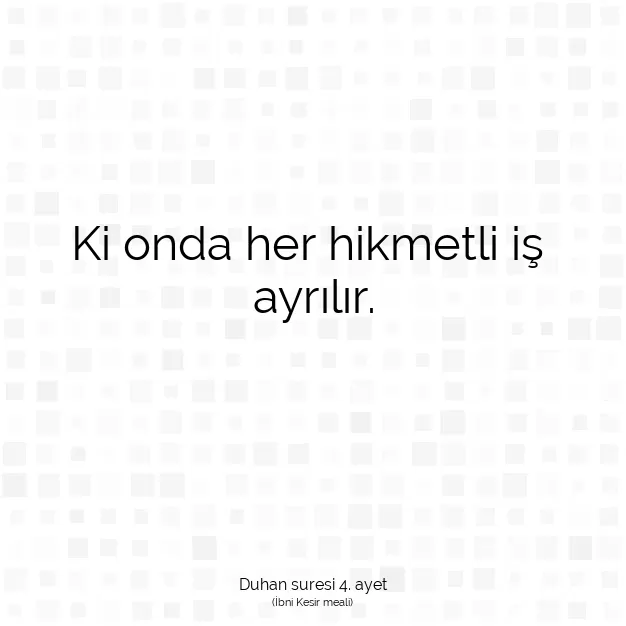 Ayetbul | Kuran Mealleri | Quran | Duhan suresi 4. ayet