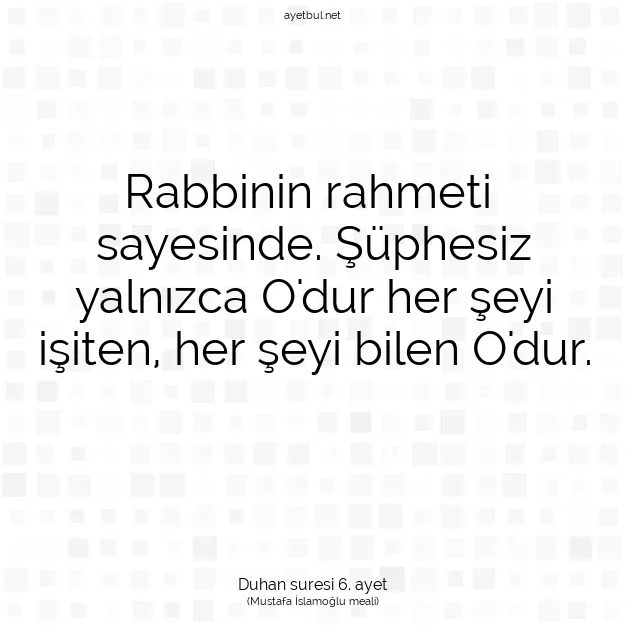 Ayetbul | Kuran Mealleri | Quran | Duhan suresi 6. ayet