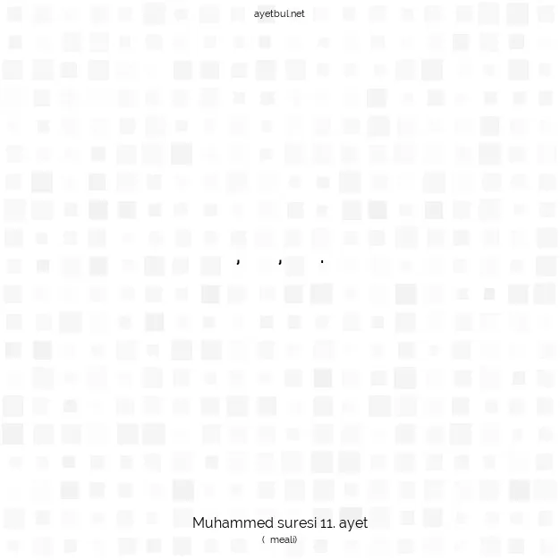 Ayetbul | Kuran Mealleri | Quran | Muhammed suresi 11. ayet