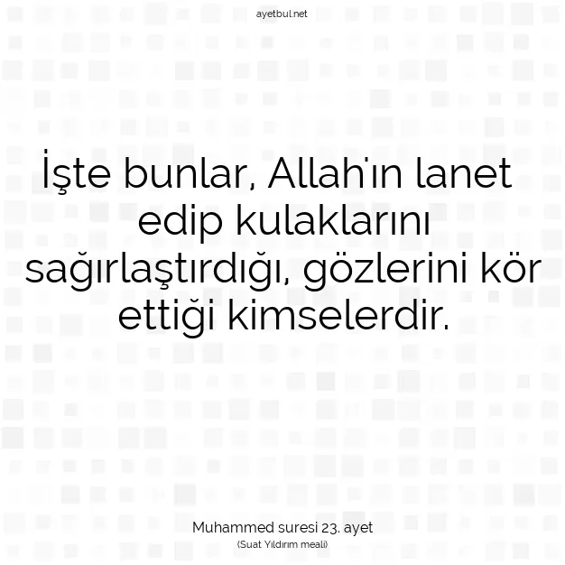 Ayetbul | Kuran Mealleri | Quran | Muhammed suresi 23. ayet