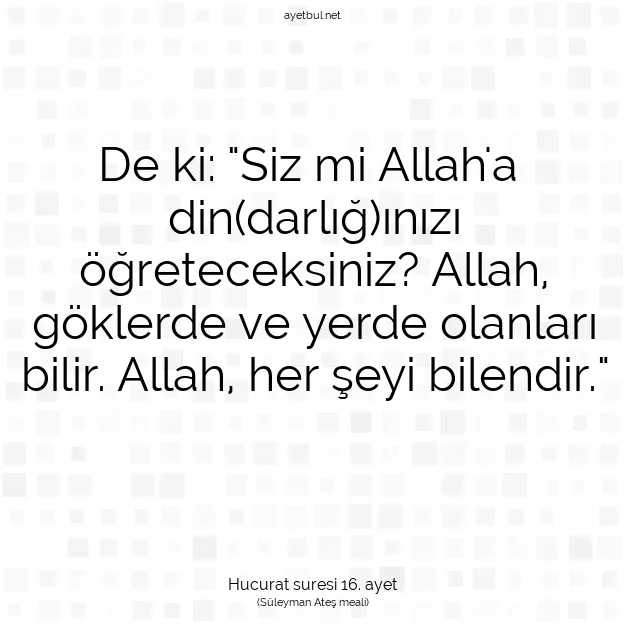 Ayetbul | Kuran Mealleri | Quran | Hucurat suresi 16. ayet