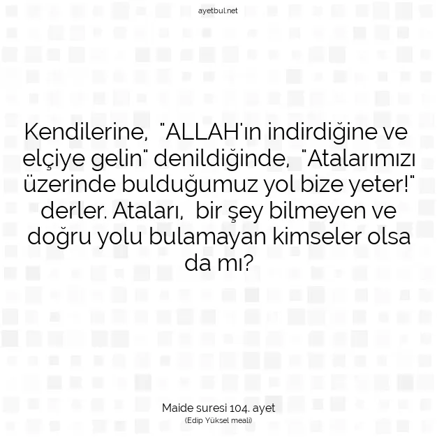 Ayetbul | Kuran Mealleri | Quran | Maide suresi 104. ayet