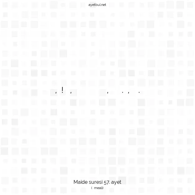Ayetbul | Kuran Mealleri | Quran | Maide suresi 57. ayet