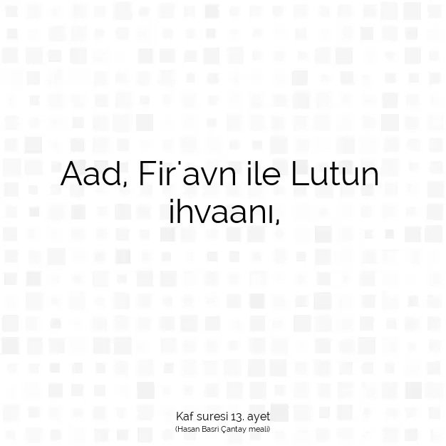 Ayetbul | Kuran Mealleri | Quran | Kaf suresi 13. ayet