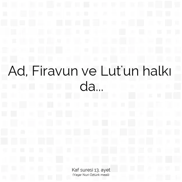 Ayetbul | Kuran Mealleri | Quran | Kaf suresi 13. ayet