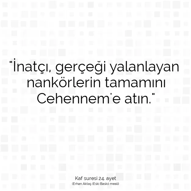 Ayetbul | Kuran Mealleri | Quran | Kaf suresi 24. ayet