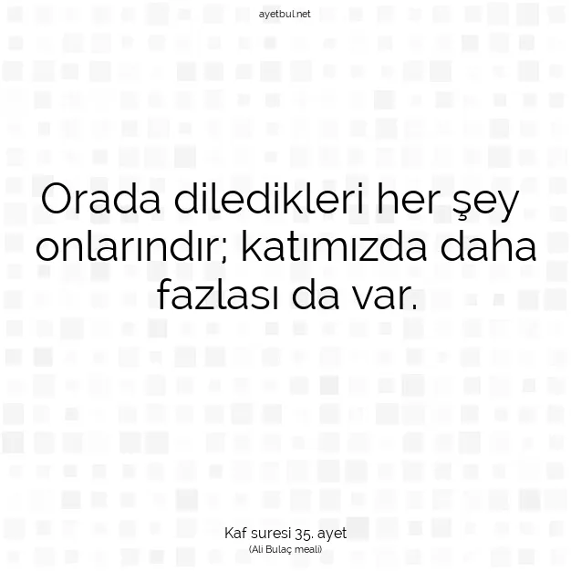 Ayetbul | Kuran Mealleri | Quran | Kaf suresi 35. ayet