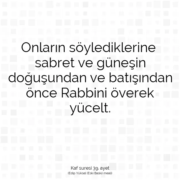 Ayetbul | Kuran Mealleri | Quran | Kaf suresi 39. ayet