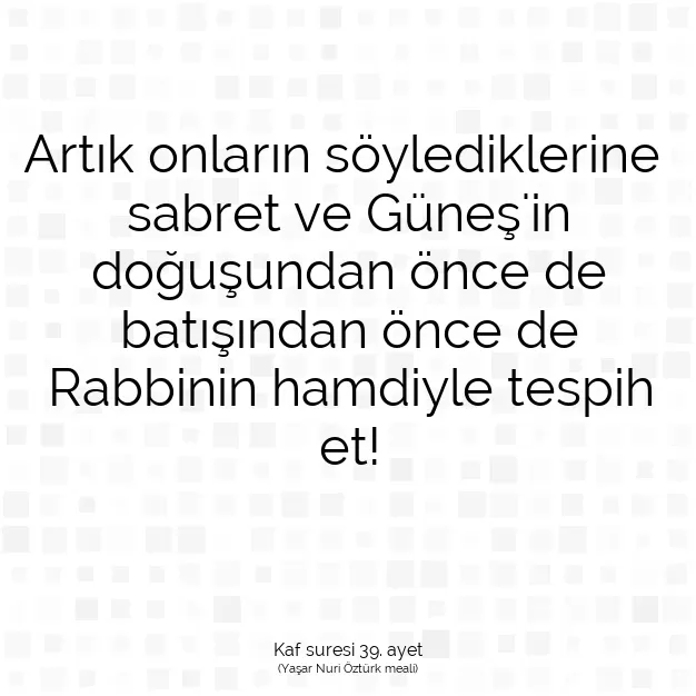 Ayetbul | Kuran Mealleri | Quran | Kaf suresi 39. ayet