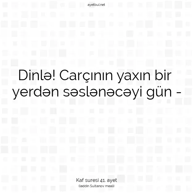 Ayetbul | Kuran Mealleri | Quran | Kaf suresi 41. ayet
