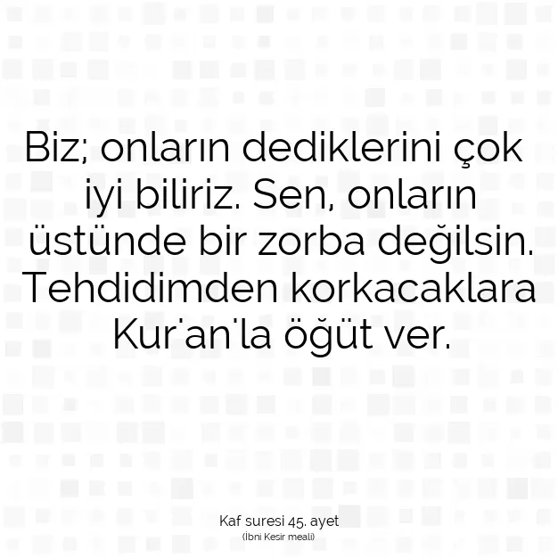 Ayetbul | Kuran Mealleri | Quran | Kaf suresi 45. ayet