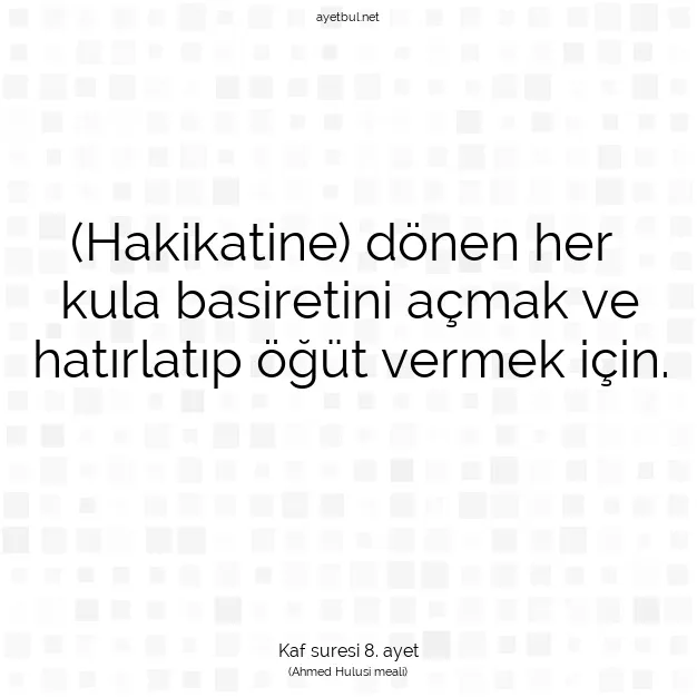 Ayetbul | Kuran Mealleri | Quran | Kaf suresi 8. ayet