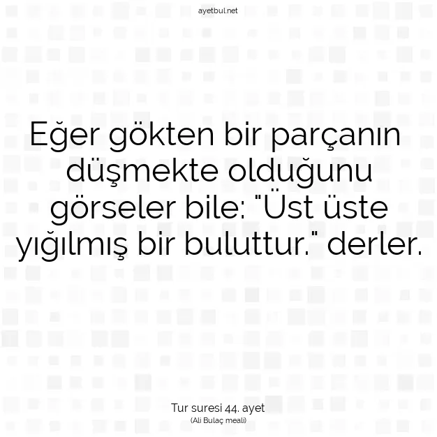 Ayetbul | Kuran Mealleri | Quran | Tur suresi 44. ayet