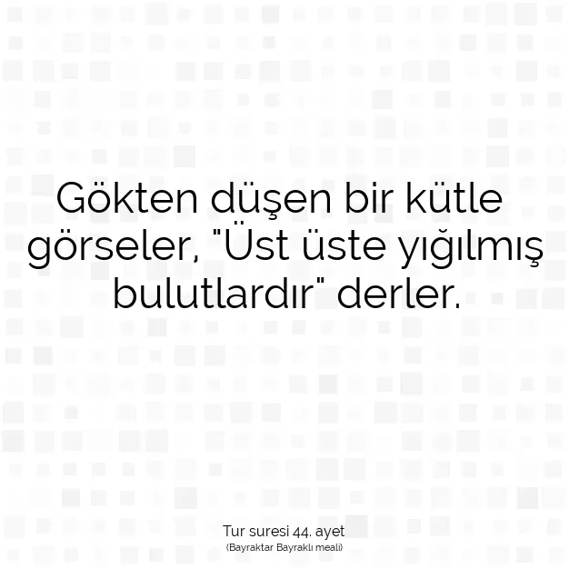 Ayetbul | Kuran Mealleri | Quran | Tur suresi 44. ayet