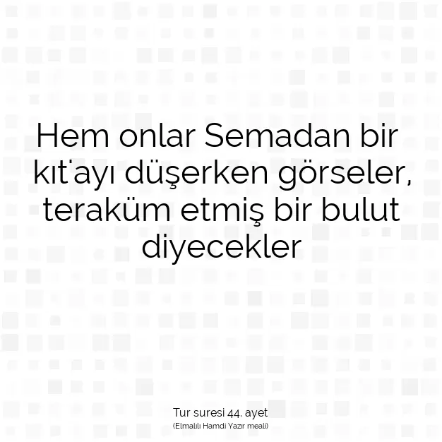 Ayetbul | Kuran Mealleri | Quran | Tur suresi 44. ayet