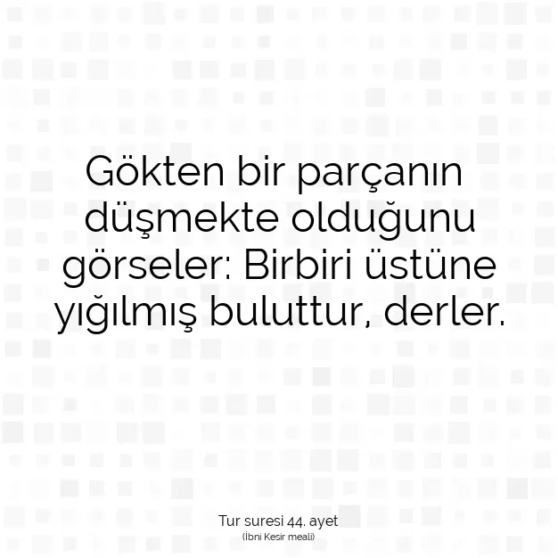 Ayetbul | Kuran Mealleri | Quran | Tur suresi 44. ayet