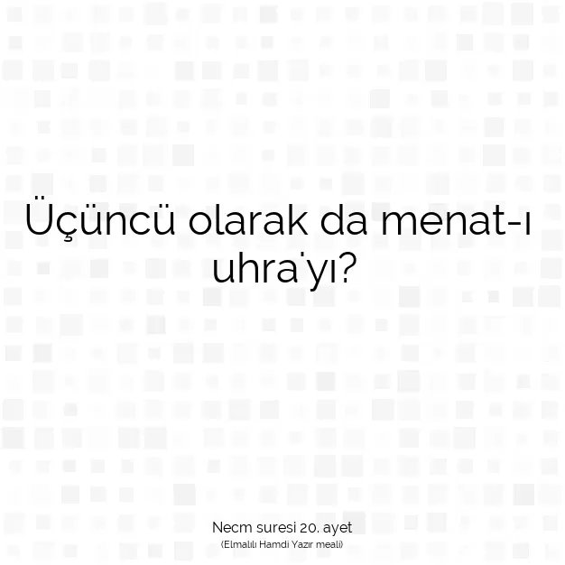 Ayetbul | Kuran Mealleri | Quran | Necm suresi 20. ayet
