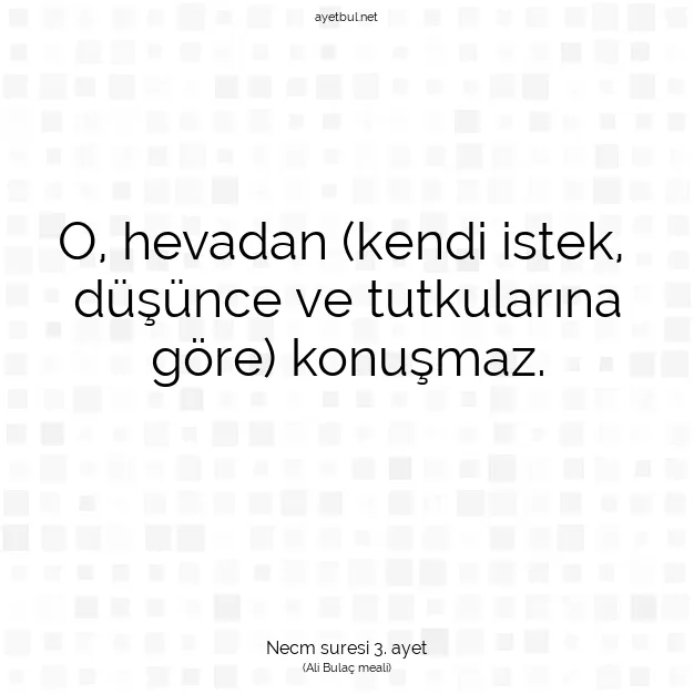 Ayetbul | Kuran Mealleri | Quran | Necm suresi 3. ayet
