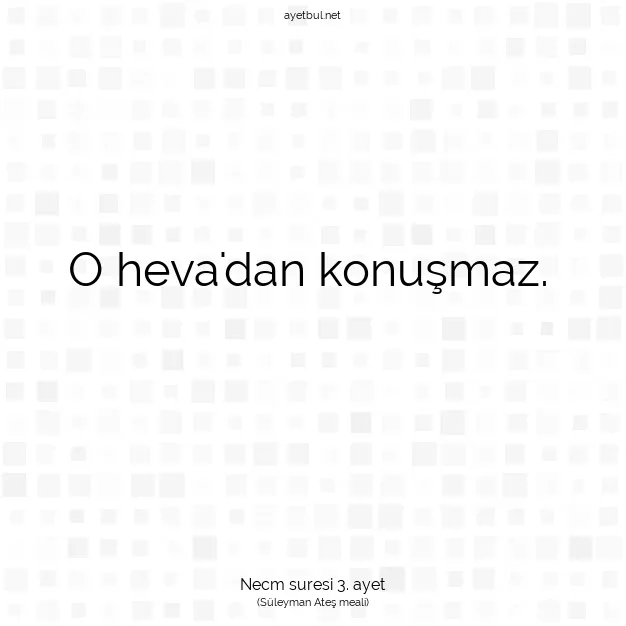 Ayetbul | Kuran Mealleri | Quran | Necm suresi 3. ayet