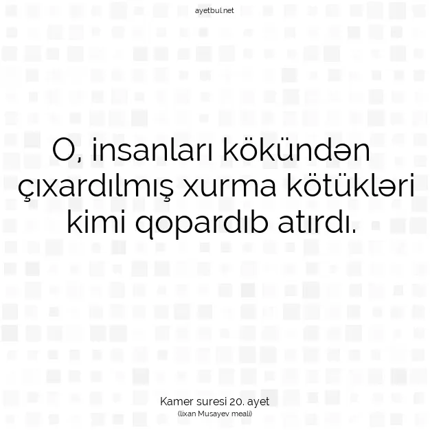 Ayetbul | Kuran Mealleri | Quran | Kamer suresi 20. ayet
