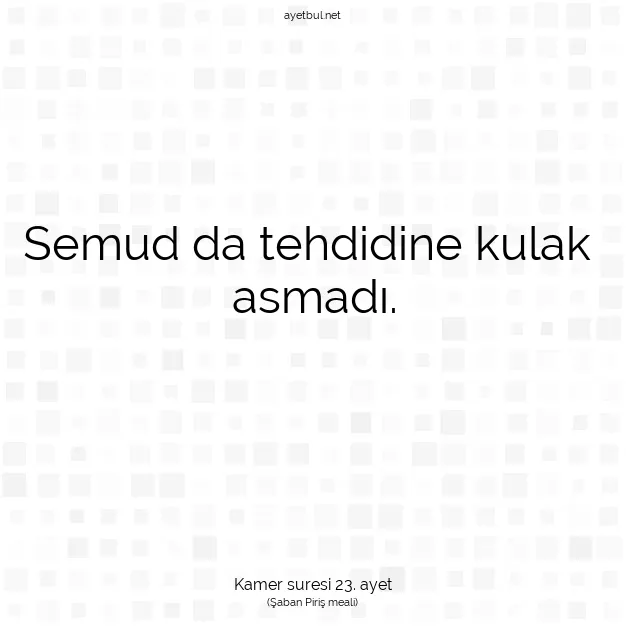 Ayetbul | Kuran Mealleri | Quran | Kamer suresi 23. ayet