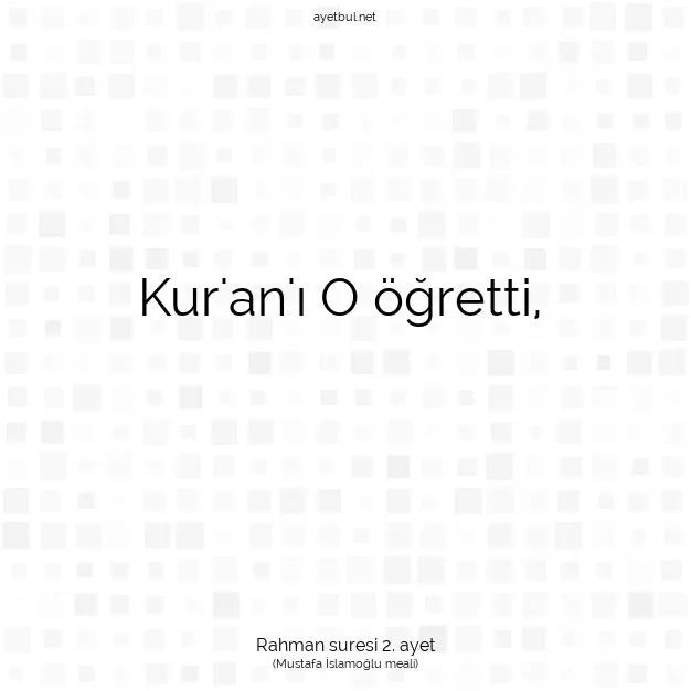 Ayetbul | Kuran Mealleri | Quran | Rahman suresi 2. ayet