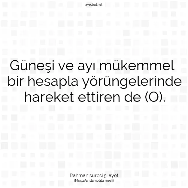 Ayetbul | Kuran Mealleri | Quran | Rahman suresi 5. ayet