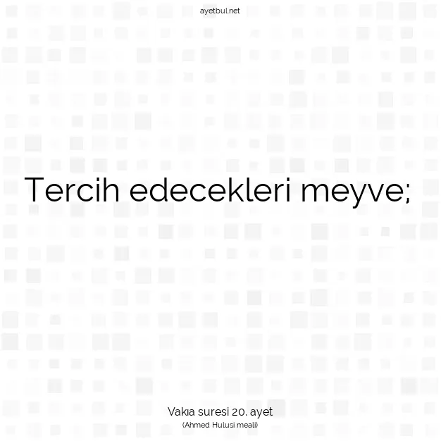 Ayetbul | Kuran Mealleri | Quran | Vakıa suresi 20. ayet