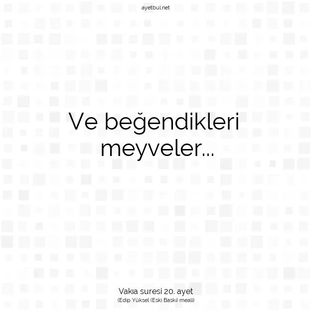 Ayetbul | Kuran Mealleri | Quran | Vakıa suresi 20. ayet