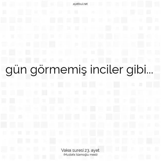 Ayetbul | Kuran Mealleri | Quran | Vakıa suresi 23. ayet