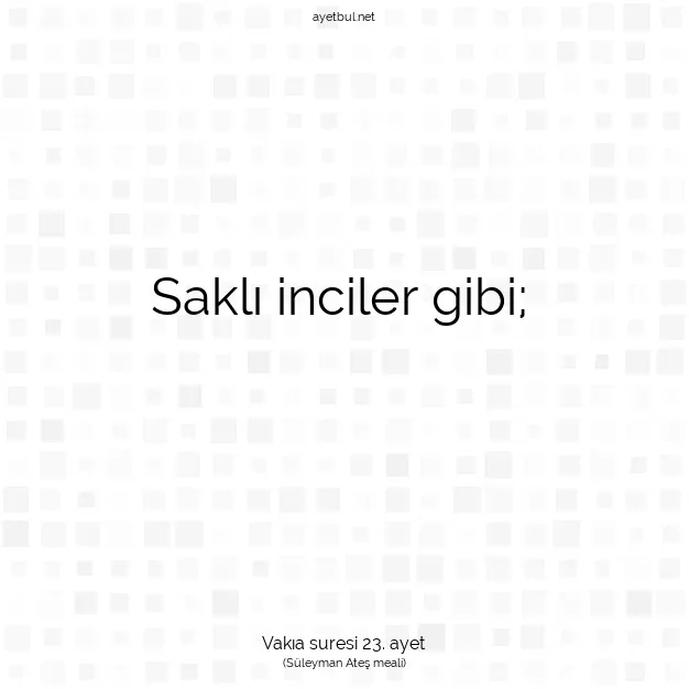Ayetbul | Kuran Mealleri | Quran | Vakıa suresi 23. ayet