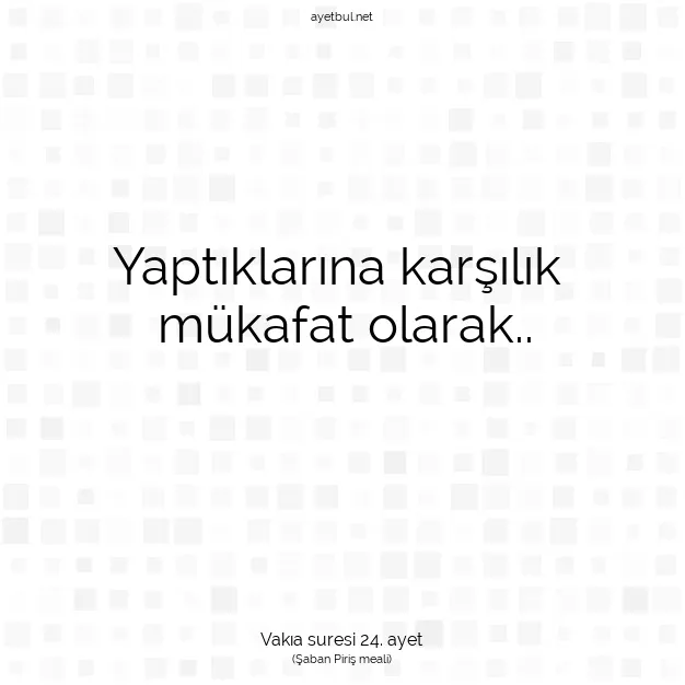 Ayetbul | Kuran Mealleri | Quran | Vakıa suresi 24. ayet
