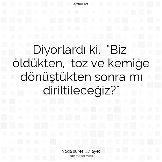Ayetbul | Kuran Mealleri | Quran | Vakıa suresi 47. ayet