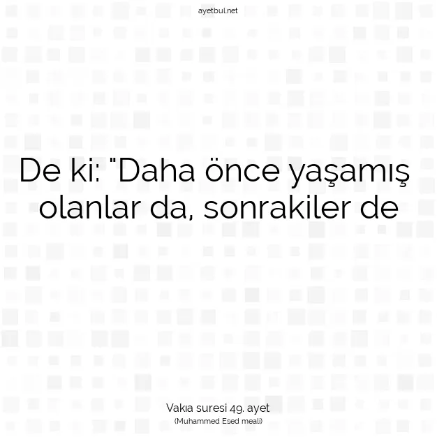 Ayetbul | Kuran Mealleri | Quran | Vakıa suresi 49. ayet