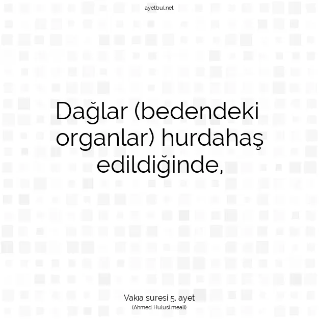 Ayetbul | Kuran Mealleri | Quran | Vakıa suresi 5. ayet