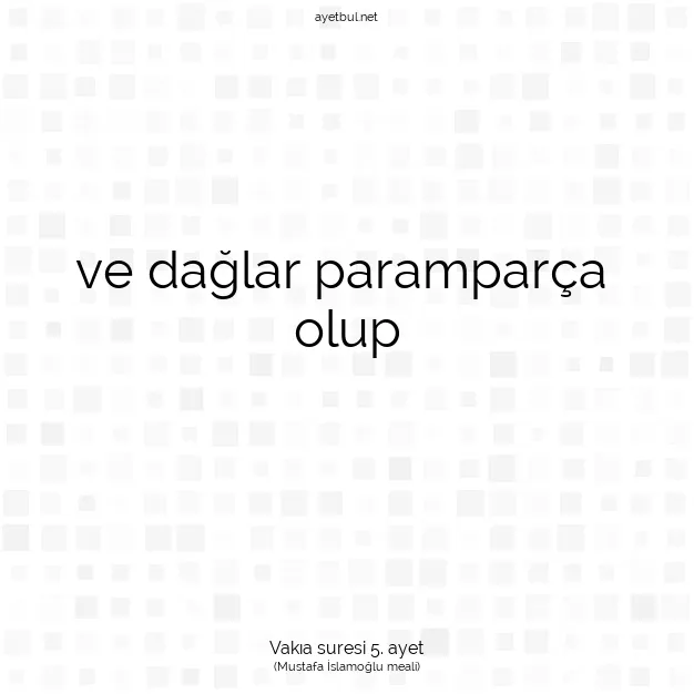 Ayetbul | Kuran Mealleri | Quran | Vakıa suresi 5. ayet