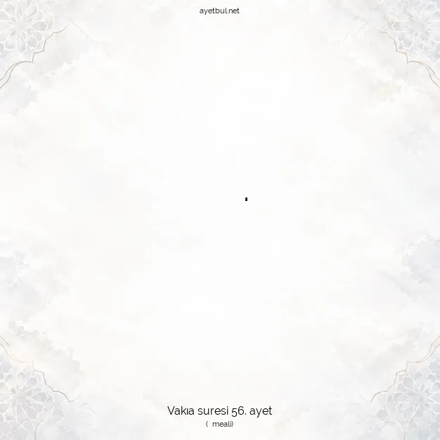 Ayetbul | Kuran Mealleri | Quran | Vakıa suresi 56. ayet