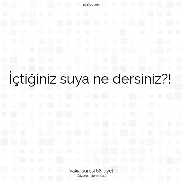 Ayetbul | Kuran Mealleri | Quran | Vakıa suresi 68. ayet