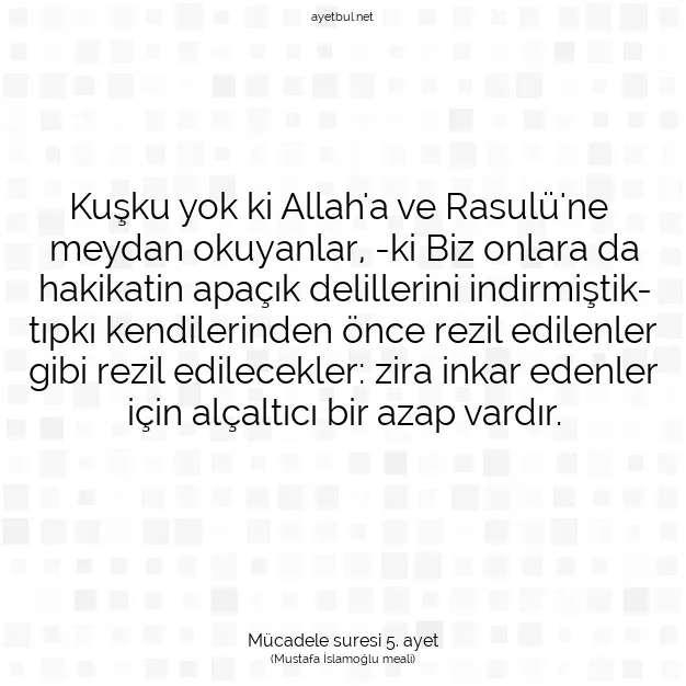 Ayetbul | Kuran Mealleri | Quran | Mücadele suresi 5. ayet