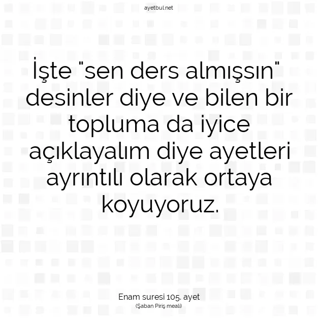 Ayetbul | Kuran Mealleri | Quran | Enam suresi 105. ayet