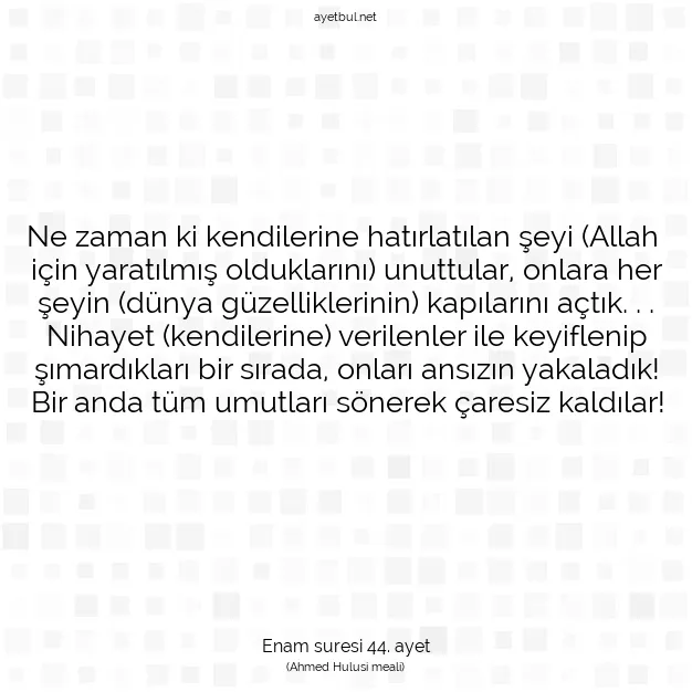 Ayetbul | Kuran Mealleri | Quran | Enam suresi 44. ayet